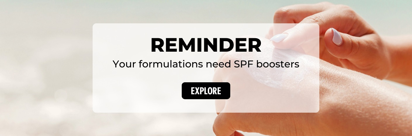 Reminder: Your formulations need SPF boosters - Shop Now
