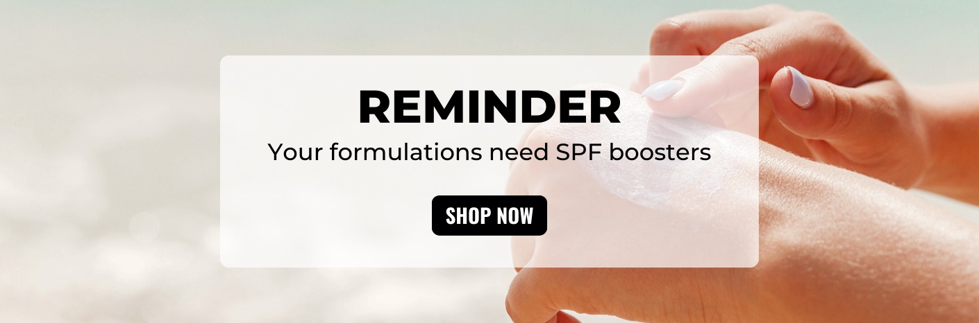 Reminder: Your formulations need SPF boosters - Shop Now